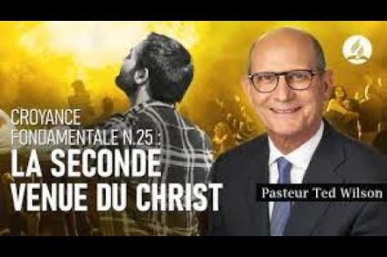 Croyance #25 : Deuxième Avènement du Christ (Que dit la Bible ?) – Pasteur Ted Wilson