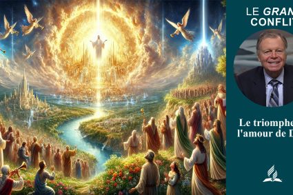 Le Grand Conflit – Leçon 13.Le triomphe de l’amour de Dieu | École du Sabbat avec Pasteur Mark Finley