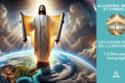 Leçon 7.Les fondements de la prophétie | 7.4 Dieu parmi Son peuple | ALLUSIONS, IMAGES ET SYMBOLES | VIE DE FOI VIVANTE