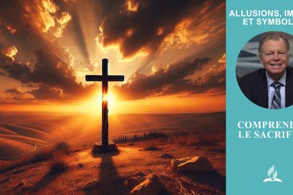 Allusions, images et symboles – Leçon 6.Comprendre le sacrifice | École du Sabbat avec Pasteur Mark Finley