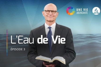 Ce que la Bible et la science disent sur le pouvoir de l’eau pure | Épisode 3 | UNE VIE ABONDANTE | avec Pasteur Ted Wilson