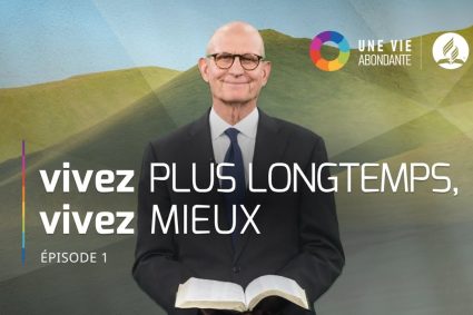 Découvrez le plan de la Bible pour une vie saine | Épisode 1 | UNE VIE ABONDANTE | avec Pasteur Ted Wilson