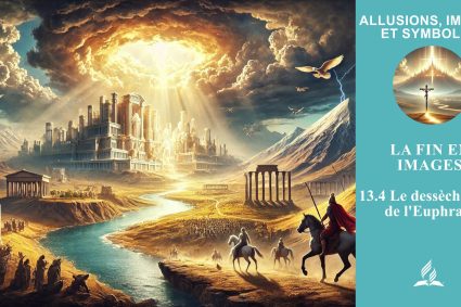 Leçon 13.La fin en images | 13.4 Le dessèchement de l’Euphrate | ALLUSIONS, IMAGES ET SYMBOLES | VIE DE FOI VIVANTE