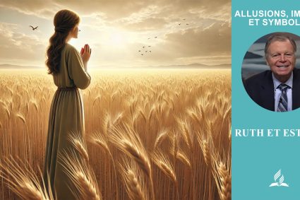 Allusions, images et symboles – Leçon 11.Ruth et Esther | École du Sabbat avec Pasteur Mark Finley