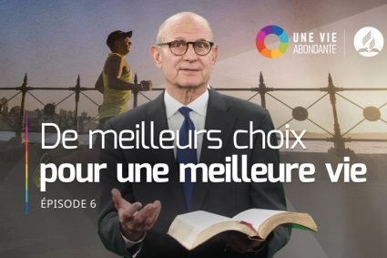 Ce qu’il faut éviter pour une meilleure santé | Épisode 6 | UNE VIE ABONDANTE | avec Pasteur Ted Wilson