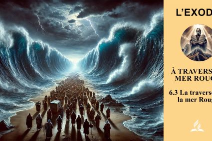 Leçon 6.À travers la mer Rouge | 6.3 La traversée de la mer Rouge | 🌊 L´EXODE | 🌱 VIE DE FOI VIVANTE